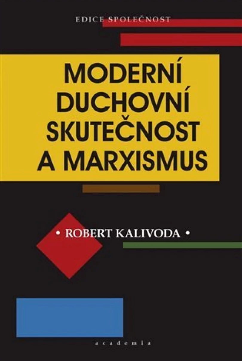Levně Moderní duchovní skutečnost a marxismus (Robert Kalivoda, 2021)