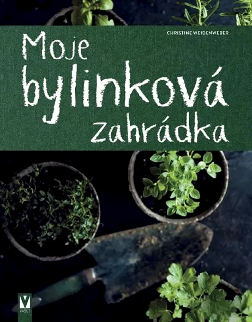Levně Moje bylinková zahrádka (Christine Weidenweberová,, 2021)