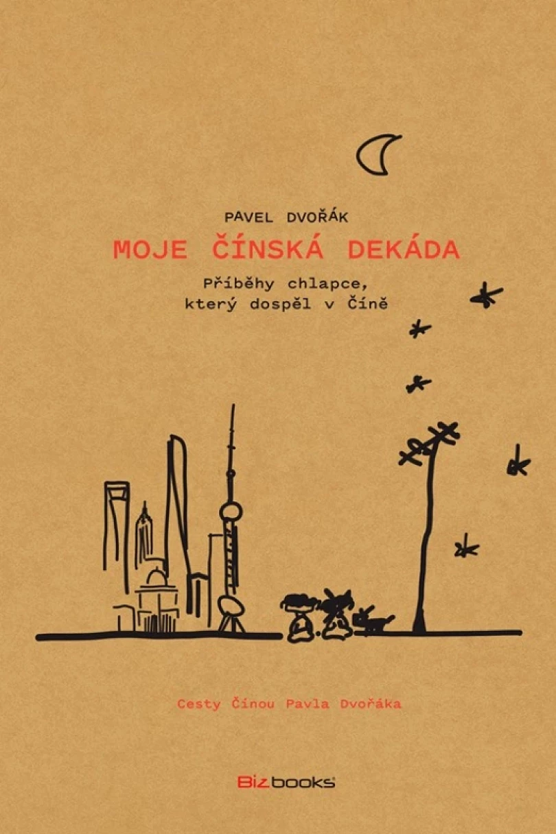 Moje čínská dekáda (Dvořák Pavel, 2023)