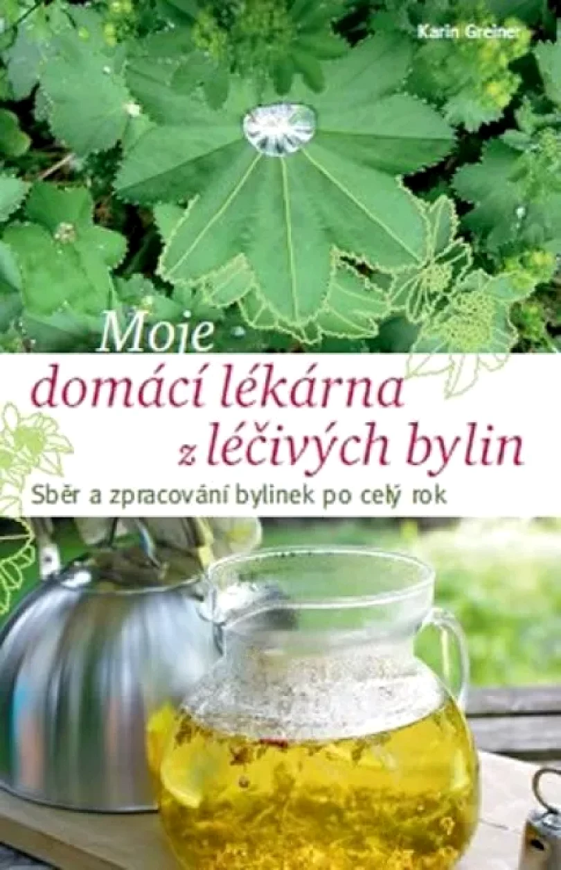 Levně Moje domácí lékárna z léčivých bylin (Karin Greinerová,, 2017)