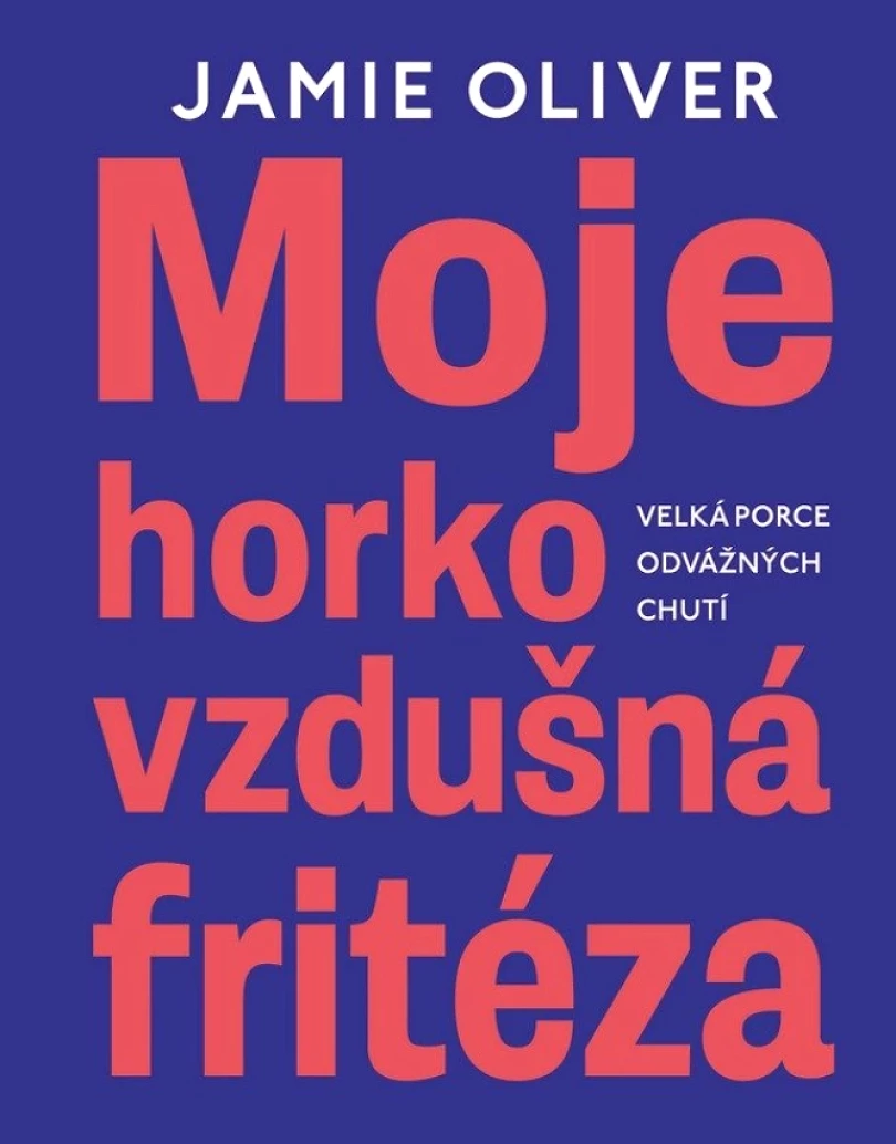 Moje horkovzdušná fritéza (Jamie Oliver, 2026)