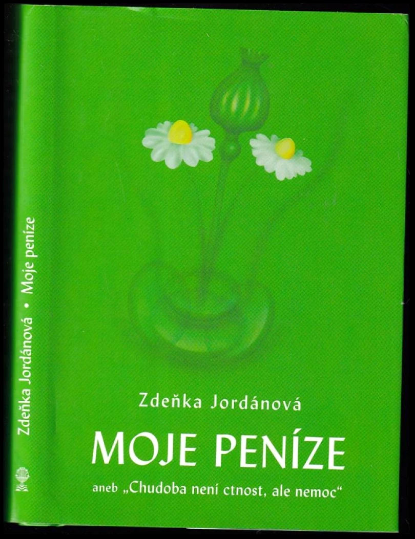 Levně Moje peníze, aneb, Chudoba není ctnost, ale nemoc PODPIS ZDEŇKA JORDÁNOVÁ (Zdeňka Jordánová, 2014)