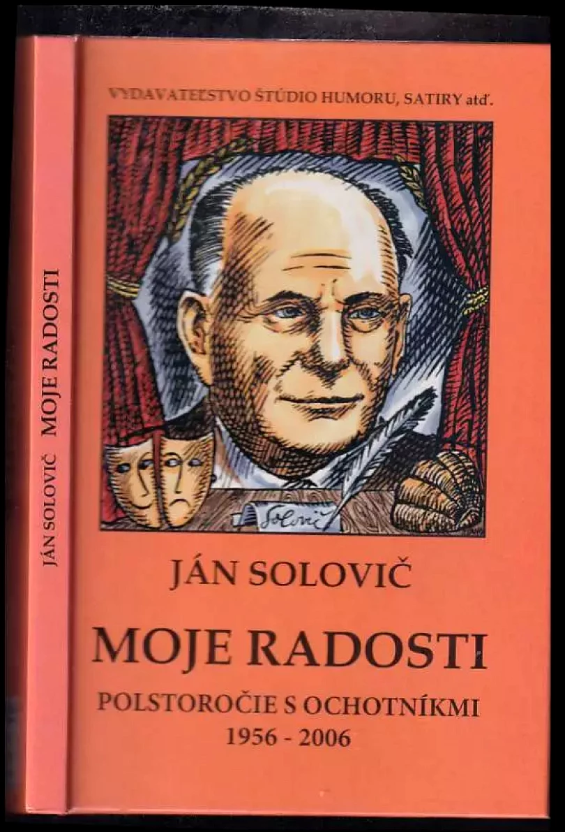 Moje radosti - Polstoročie s ochotníkmi 1956 - 2006 (Ján Solovič, 2007)