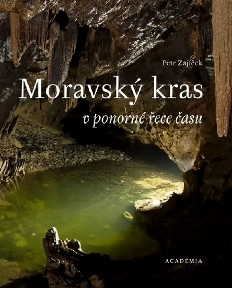 Moravský kras v ponorné řece času (Petr Zajíček, 2017)