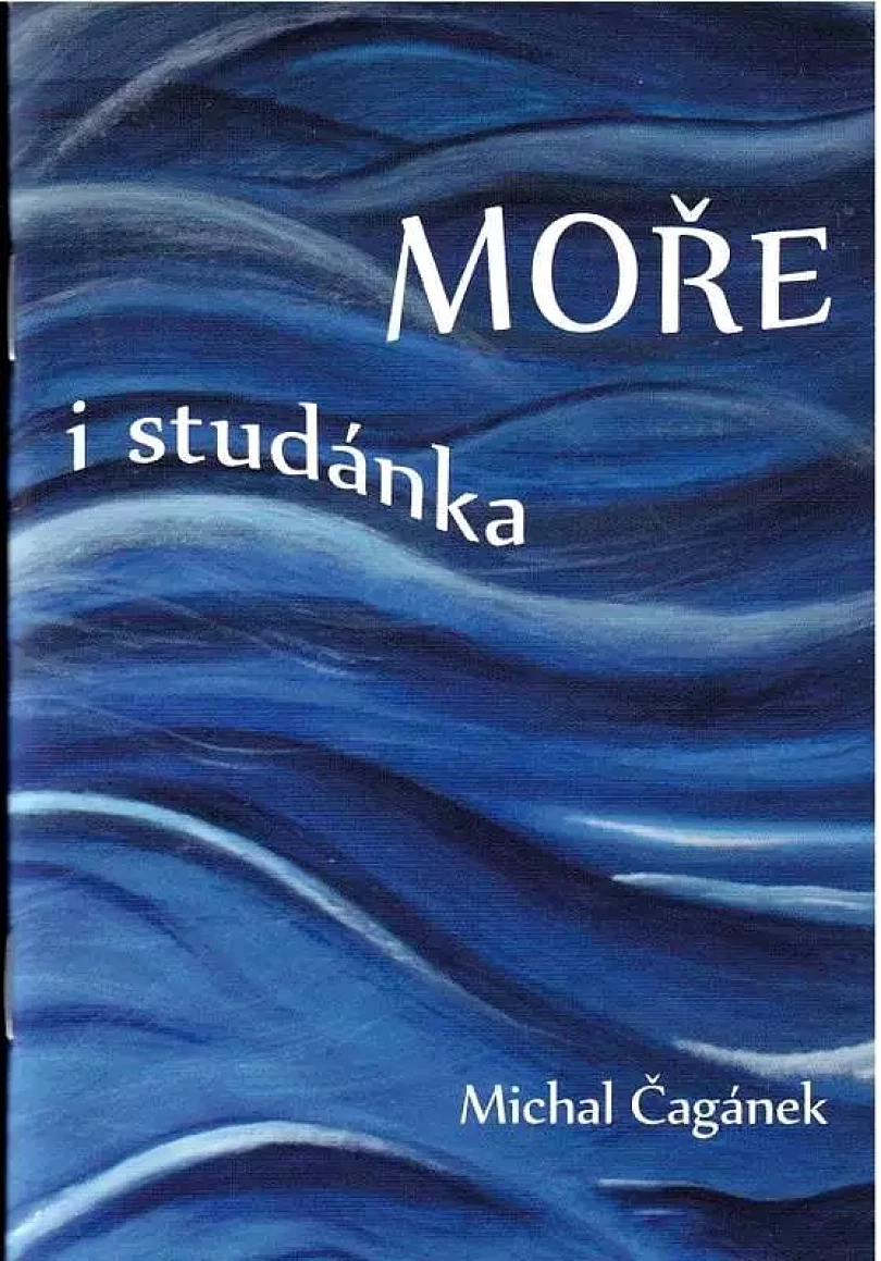 Moře i studánka PODPIS MICHAL ČEGÁNEK (Michal Čagánek, 2014)