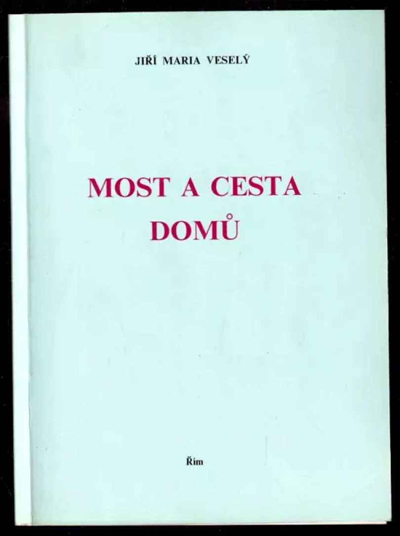 Levně Most a cesta domů (Jiří Maria Veselý, 1990)