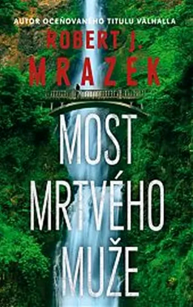 Most mrtvého muže (Robert J Mrazek, 2017)