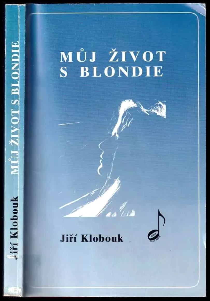 Levně Můj život s Blondie PODPIS JIŘÍ KLOBOUK (Jiří Klobouk, 1993)