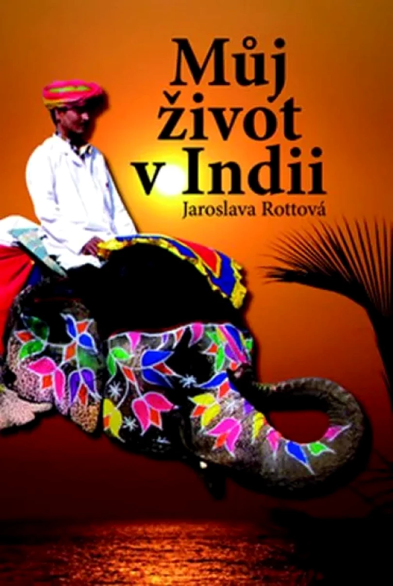 Můj život v Indii (Jaroslava Rottová, 2009)