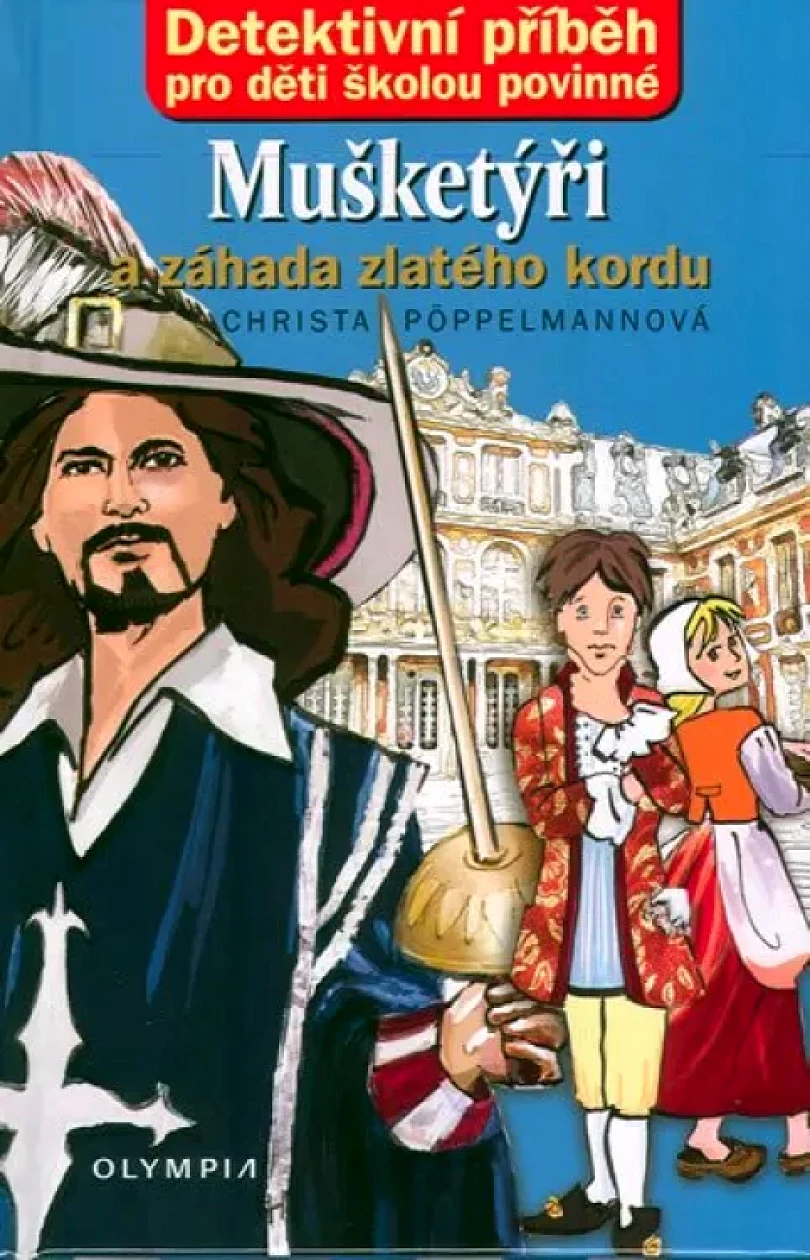 Levně Mušketýři a záhada zlatého kordu (Christa Pöppelmann, 2009)