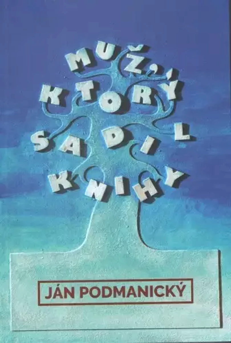 Levně Muž, ktorý sadil knihy (Ján Podmanický, 2021)