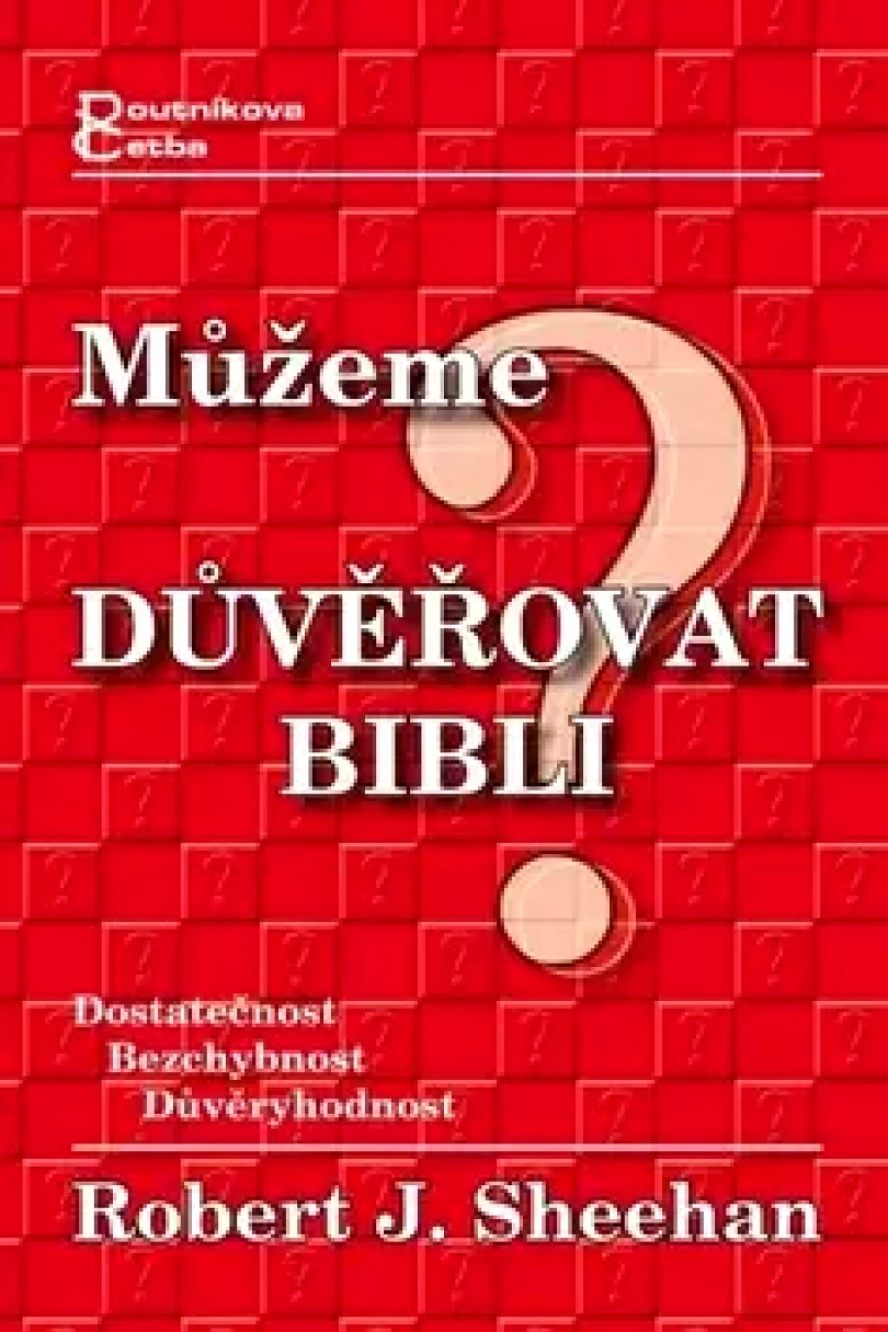 Levně Můžeme důvěřovat Bibli? (Robert Sheehan,, 2005)