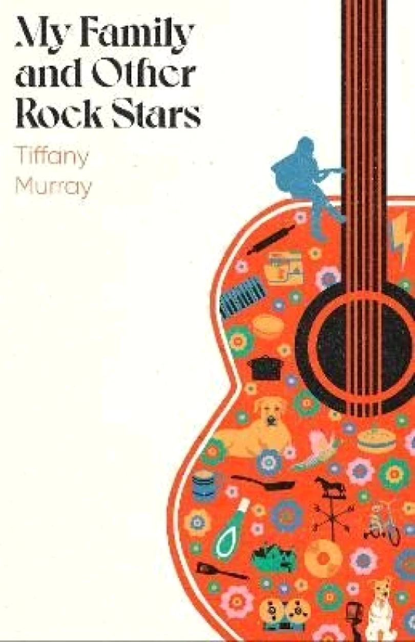 My Family and Other Rock Stars: ´from start to end (Tiffany A Murray, 2024)