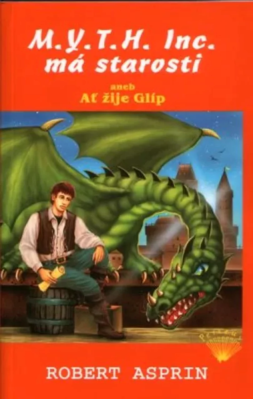 M.Y.T.H. Inc. má starosti, aneb, Ať žije Glíp (Robert Lynn Asprin, 2003)