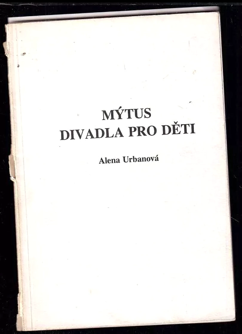 Levně Mýtus divadla pro děti PODPIS A. URBANOVÁ (Alena Urbanová, 1993)