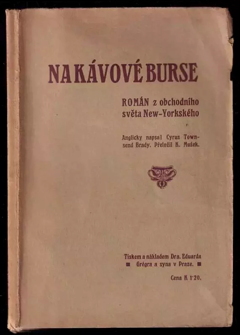 Na kávové burse - Román z obchod. světa New-Yorského. (Cyrus Townsend Brady, 1905)