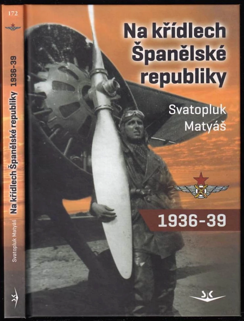 Na křídlech Španělské republiky 1936-1939 (Svatopluk Matyáš, 2014)