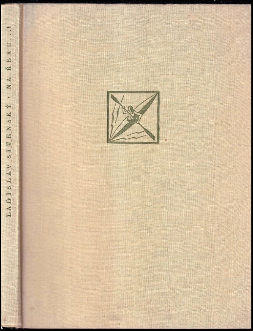 Levně Na řeku...! (Ladislav Sitenský, 1957)
