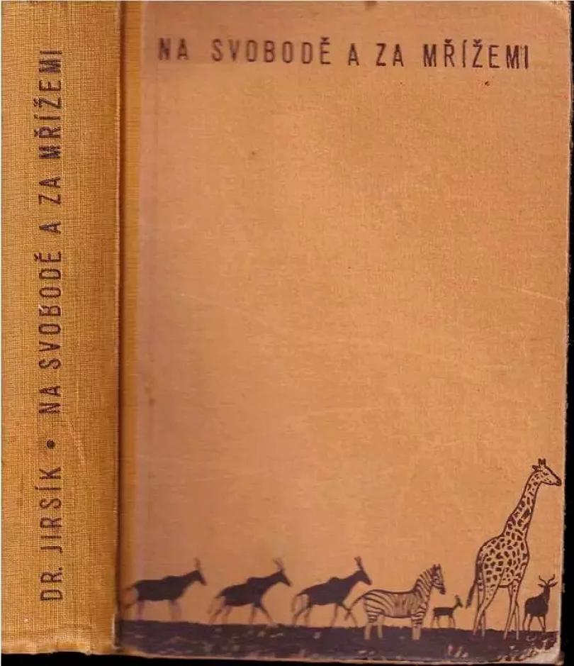 Na svobodě a za mřížemi : skutečné příběhy zvířat v přírodě i v zajetí (Josef Jirsík, 1946)