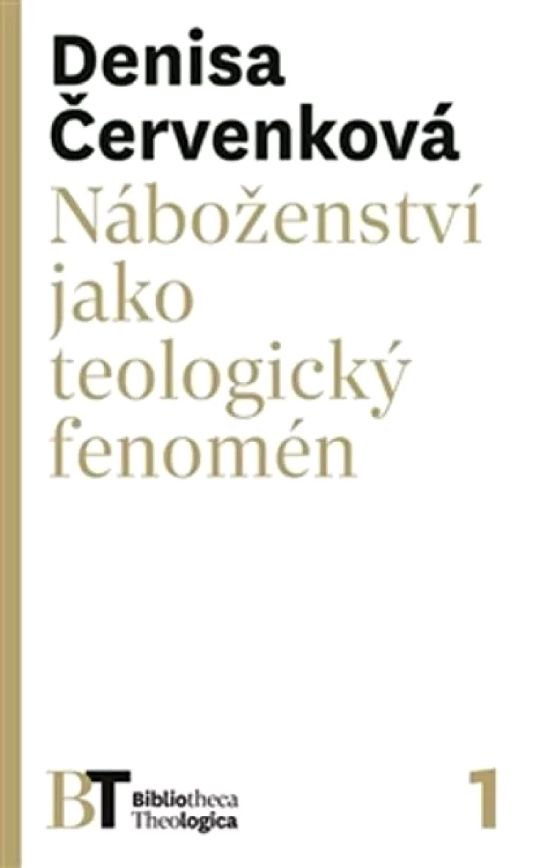 Levně Náboženství jako teologický fenomén (Denisa Cervenkova, 2013)