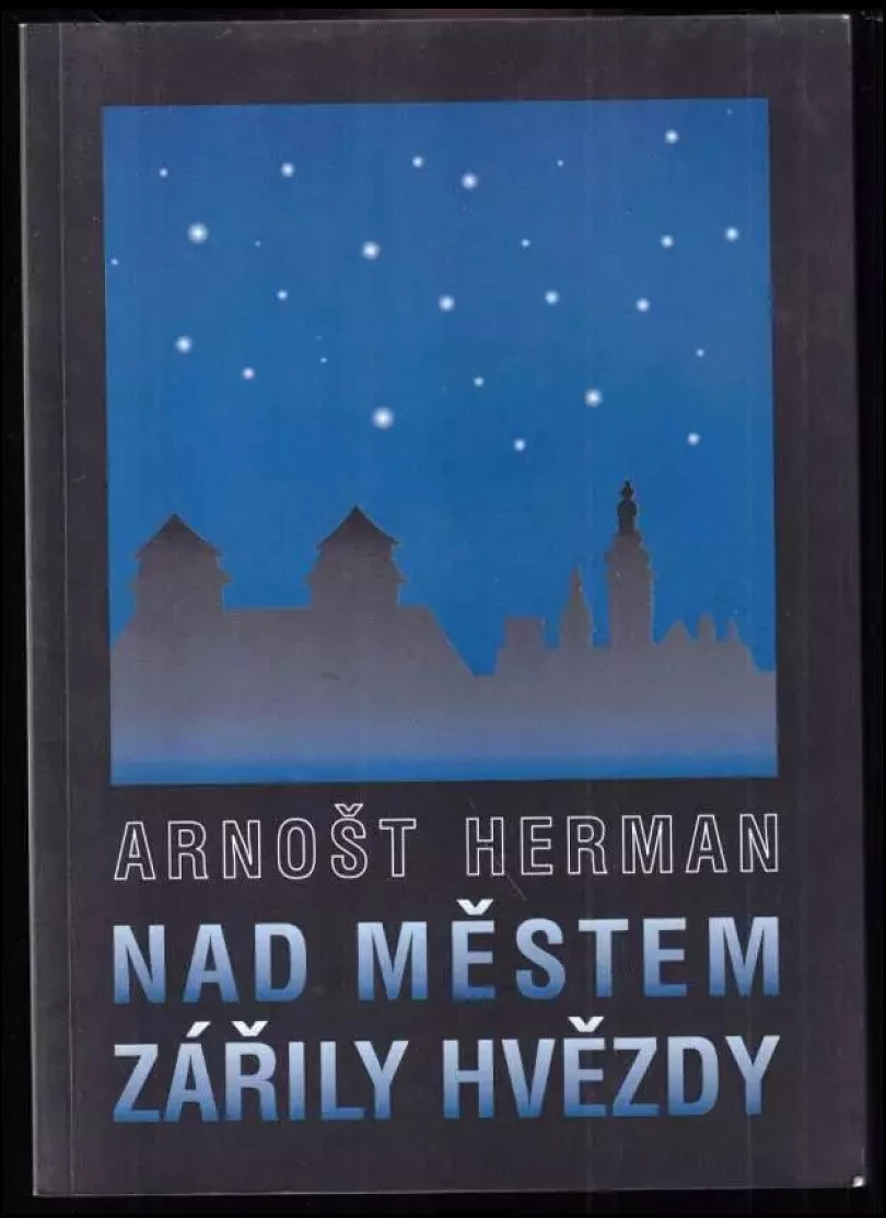 Levně Nad městem zářily hvězdy + PODPIS / VĚNOVÁNÍ ARNOŠT HERMAN (Arnošt Herman, 2003)