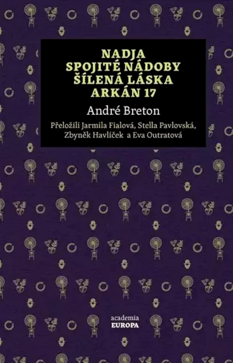 Levně Nadja ; Spojité nádoby ; Šílená láska ; Arkán 17 (André Breton, 2022)
