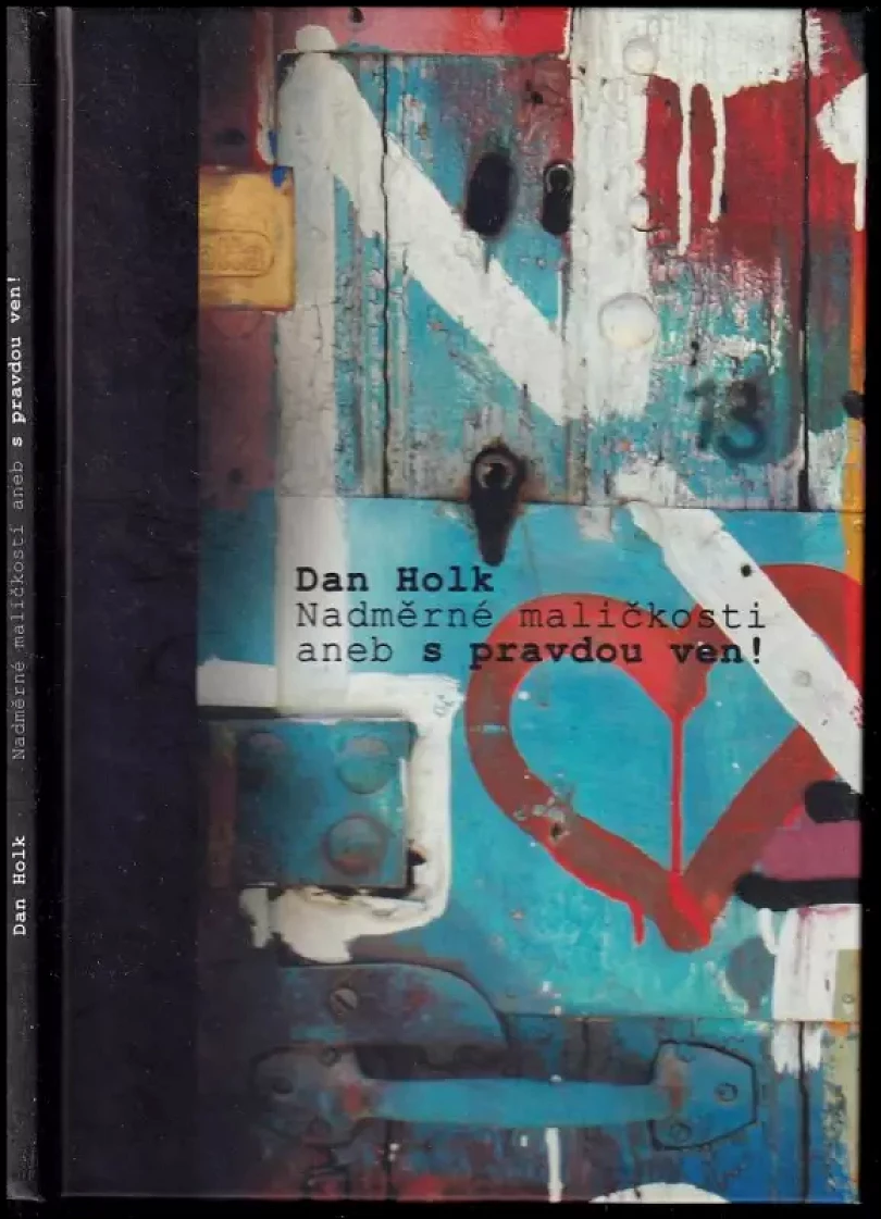Nadměrné maličkosti, aneb, S pravdou ven! DEDIKACE DAN HOLK (Dan Holk, 2020)