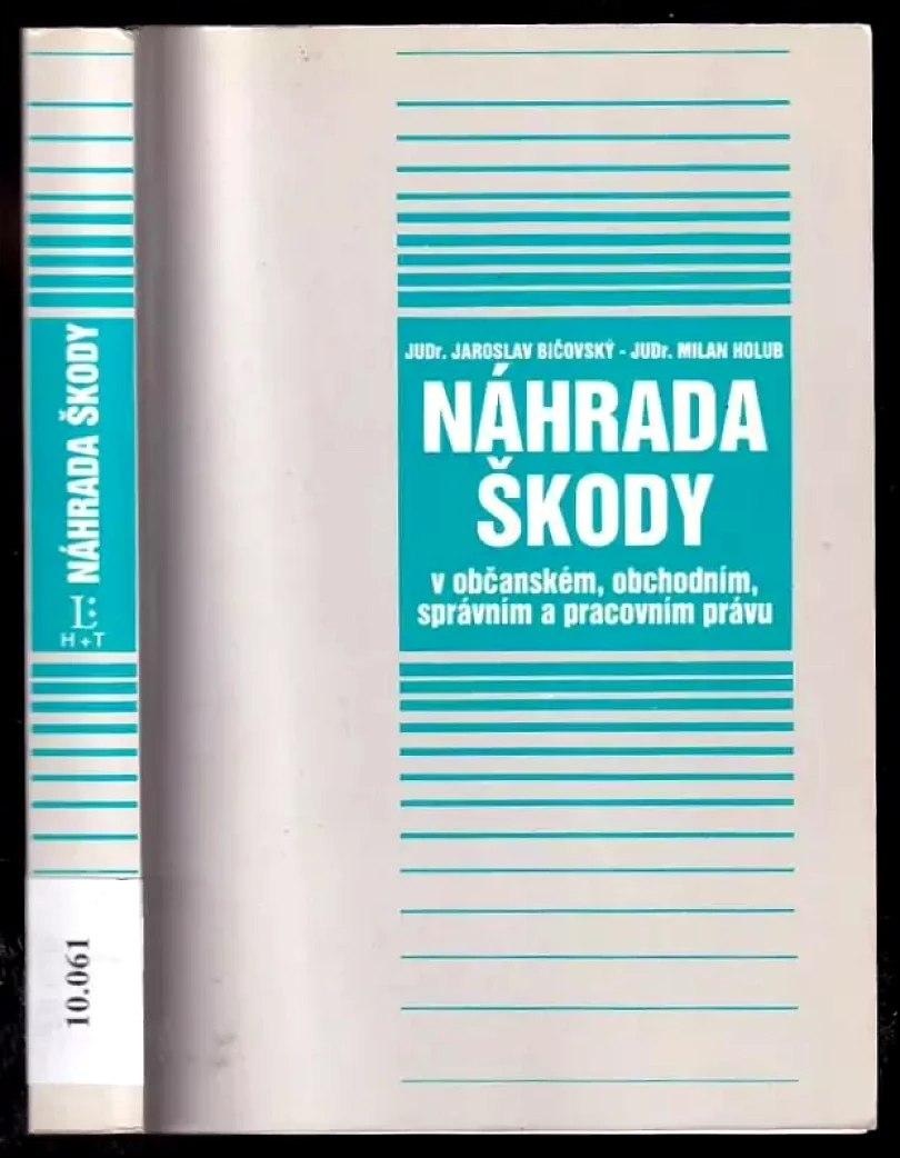 Levně Náhrada škody podle občanského, obchodního, pracovního a správního práva (Milan Holub, 1995)