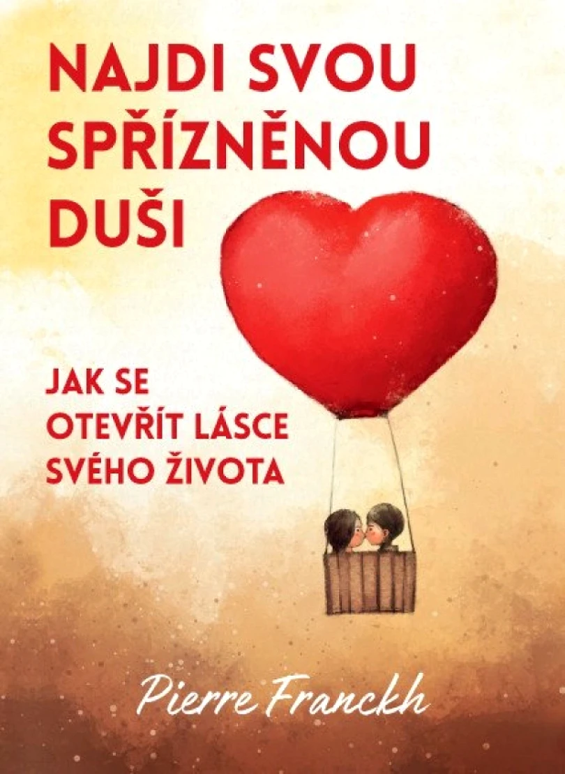 Levně Najdi svou spřízněnou duši (Pierre Franckh, 2021)