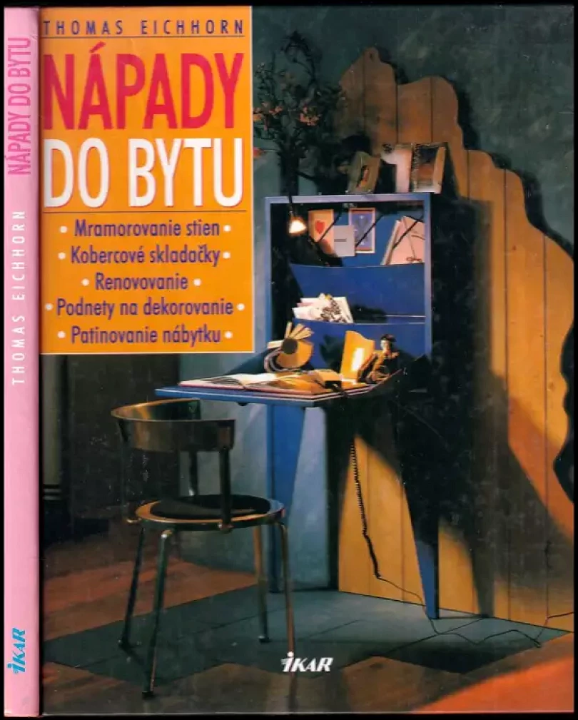 Nápady do bytu : mramorovanie stien, kobercové skladačky, renovovanie, podnety na dekorovanie, patinovanie nábytku (Thomas Eichhorn, 1998)