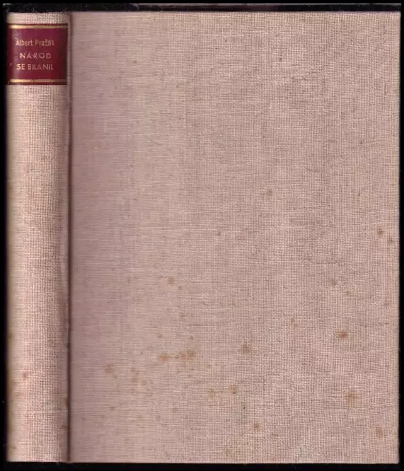 Levně Národ se bránil : obrany národa a jazyka českého od nejstarších dob po přítomnost (Albert Pražák, 1945)