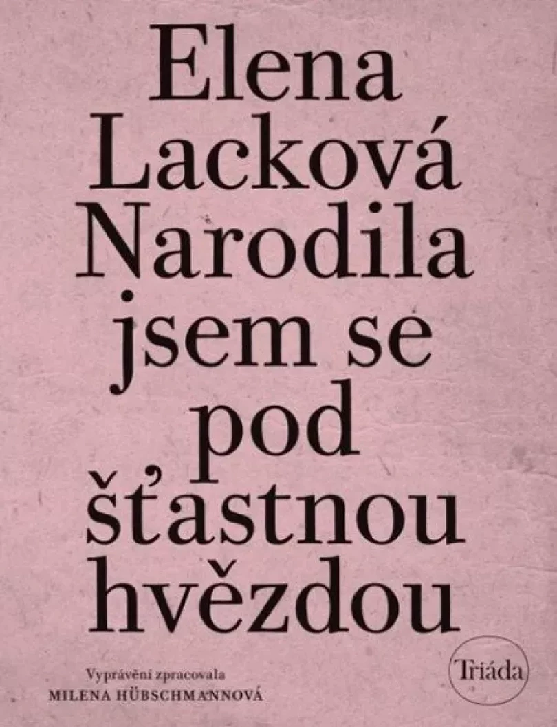 Narodila jsem se pod šťastnou hvězdou (Elena Lacková, 2020)