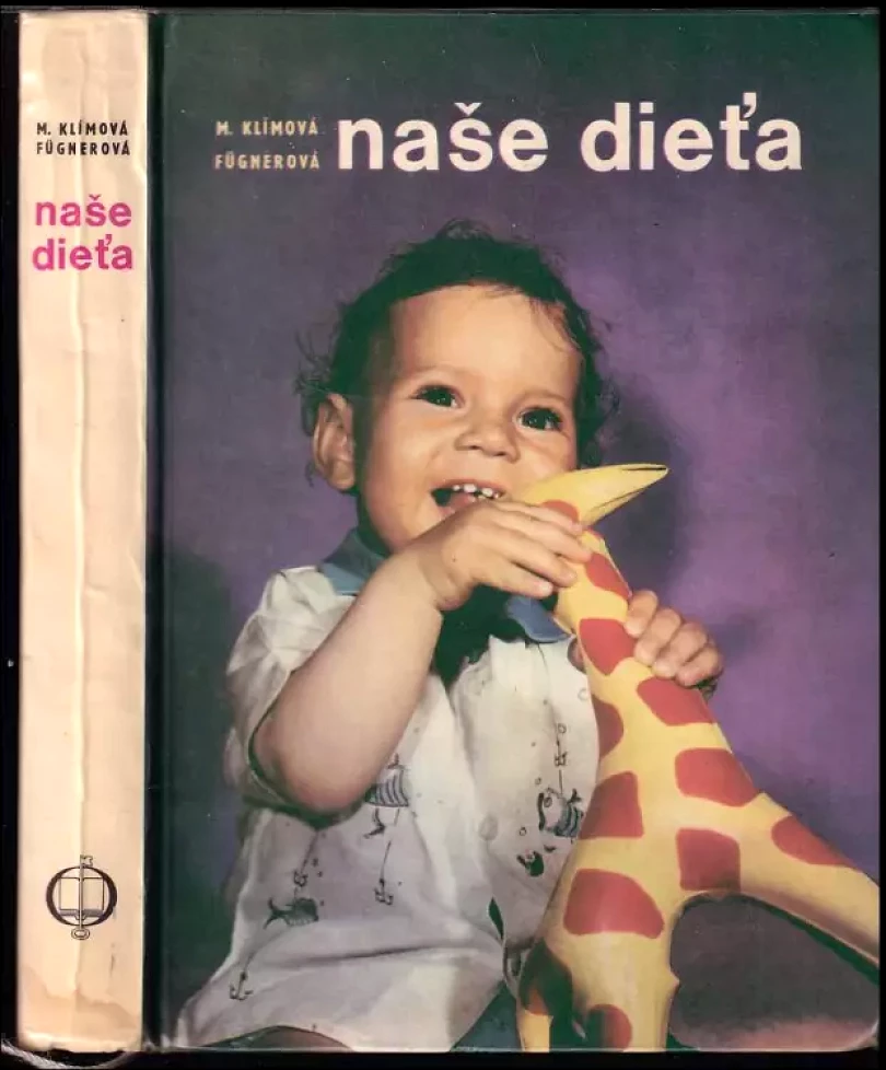 Levně Naše dieťa : Pred narodením - Prvý rok dieťaťa - Dieťa po prvom roku (Miroslava Klímová-Fügnerová, 1971)