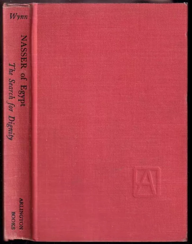 Nasser of Egypt; the search for dignity (Wynn Wilton., 1959)