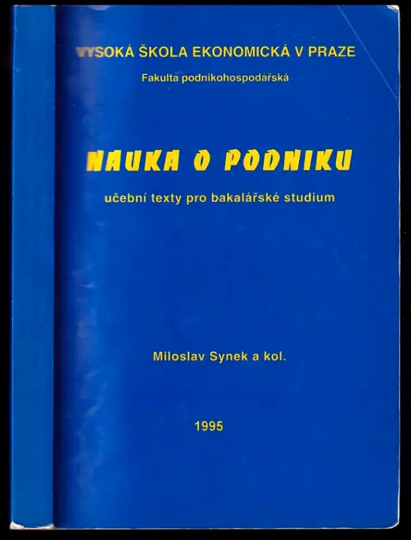 Levně Nauka o podniku - Učební text pro bakalářské studium (Miloslav Synek, 1994)