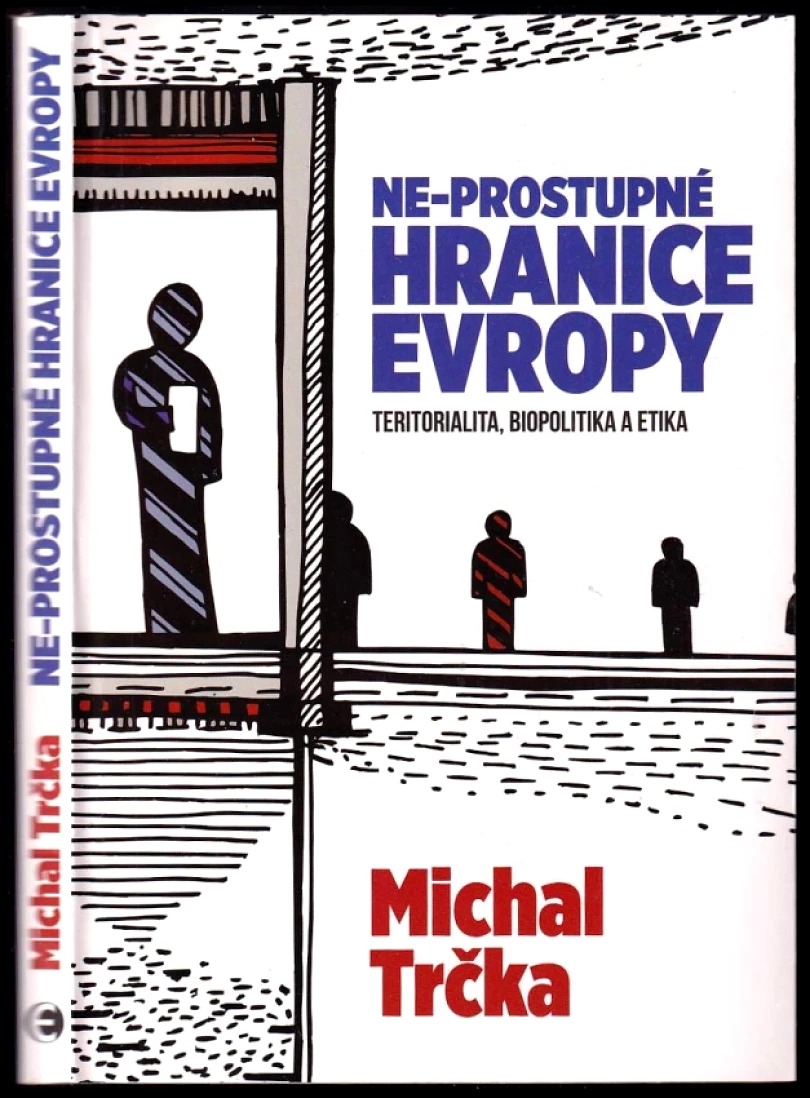 Levně Ne-prostupné hranice Evropy (Michal Trčka, 2017)