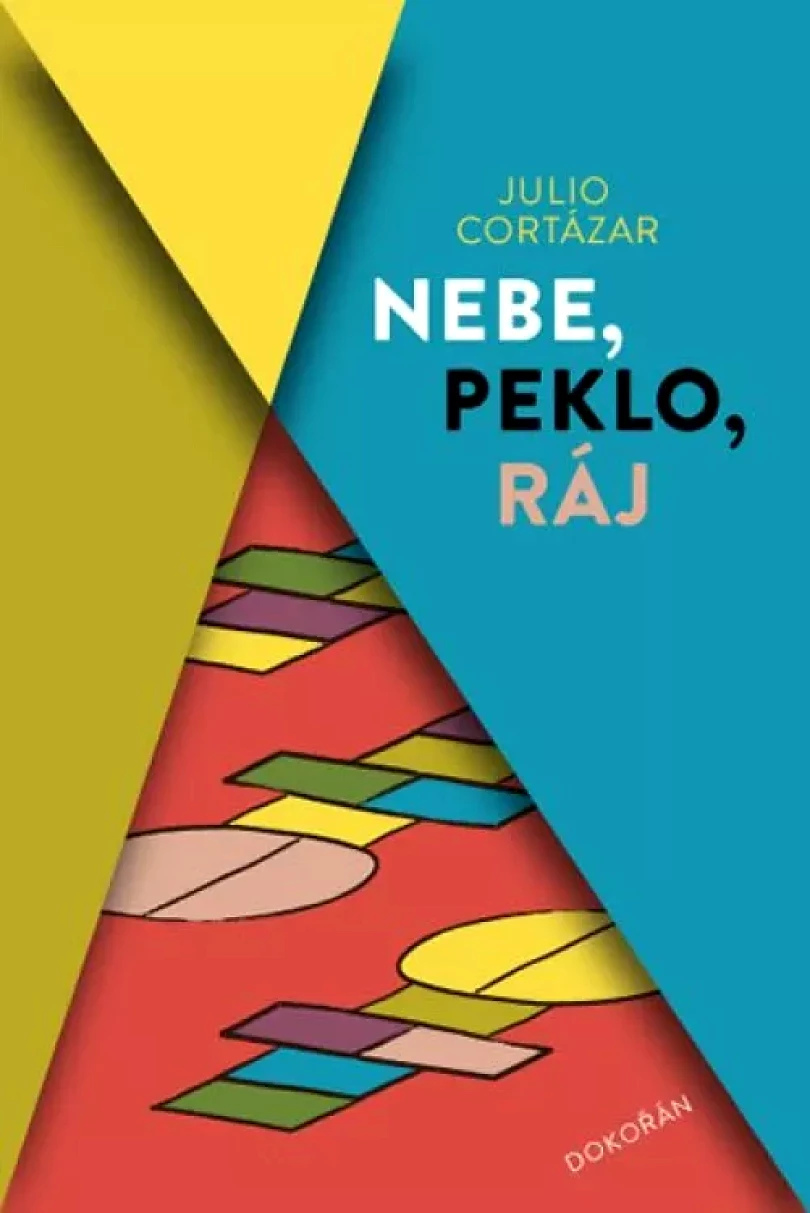 Levně Nebe, peklo, ráj (Julio Cortázar, 2019)