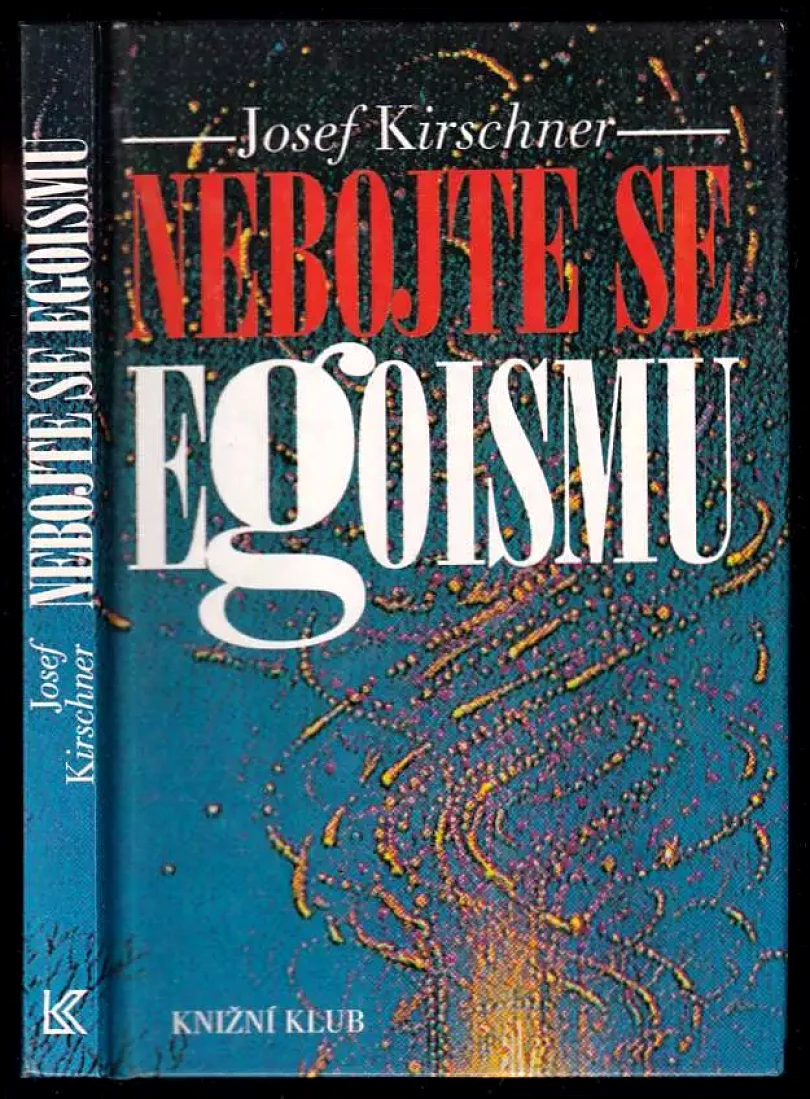 Levně Nebojte se egoismu (Josef Kirschner, 1994)