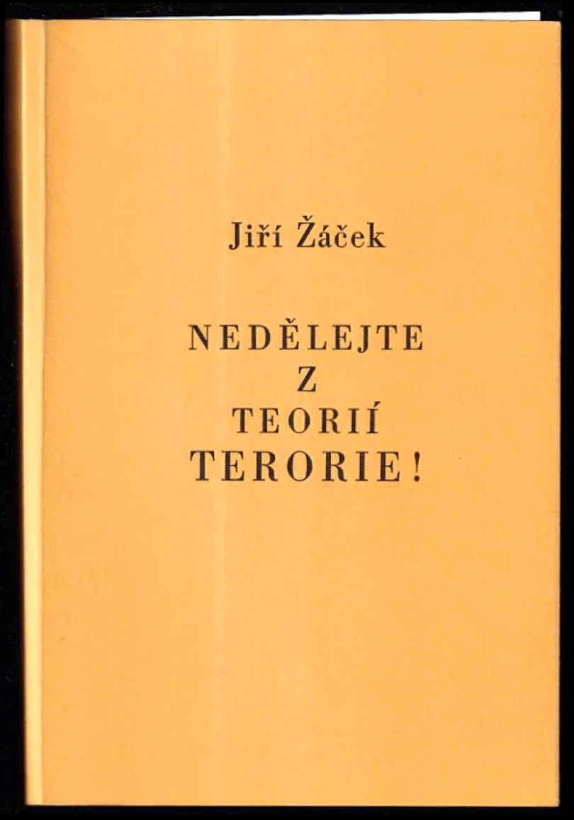 Levně Nedělejte z teorií terorie! PODPIS / DEDIKACE Jiří Žáček (Jiří Žáček, 2014)