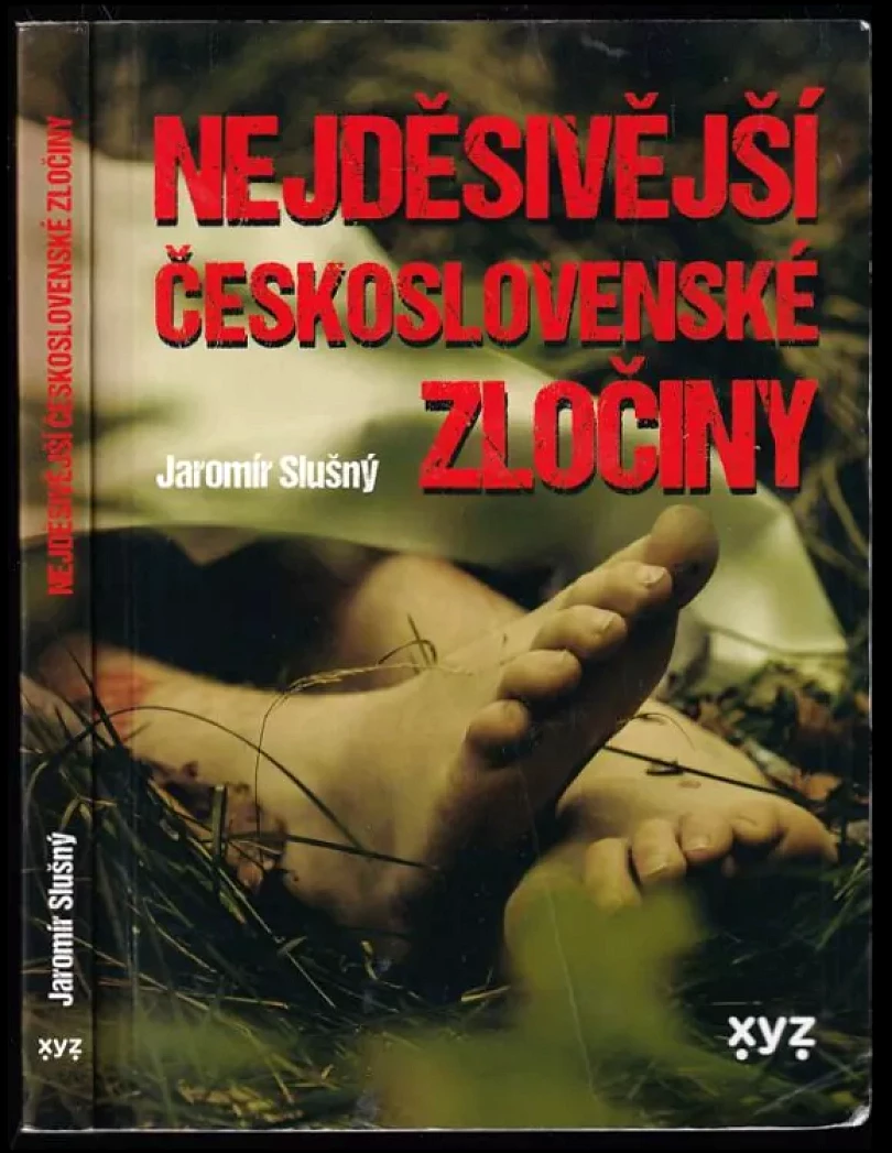 Nejděsivější československé zločiny (Jaromír Slušný, 2019)