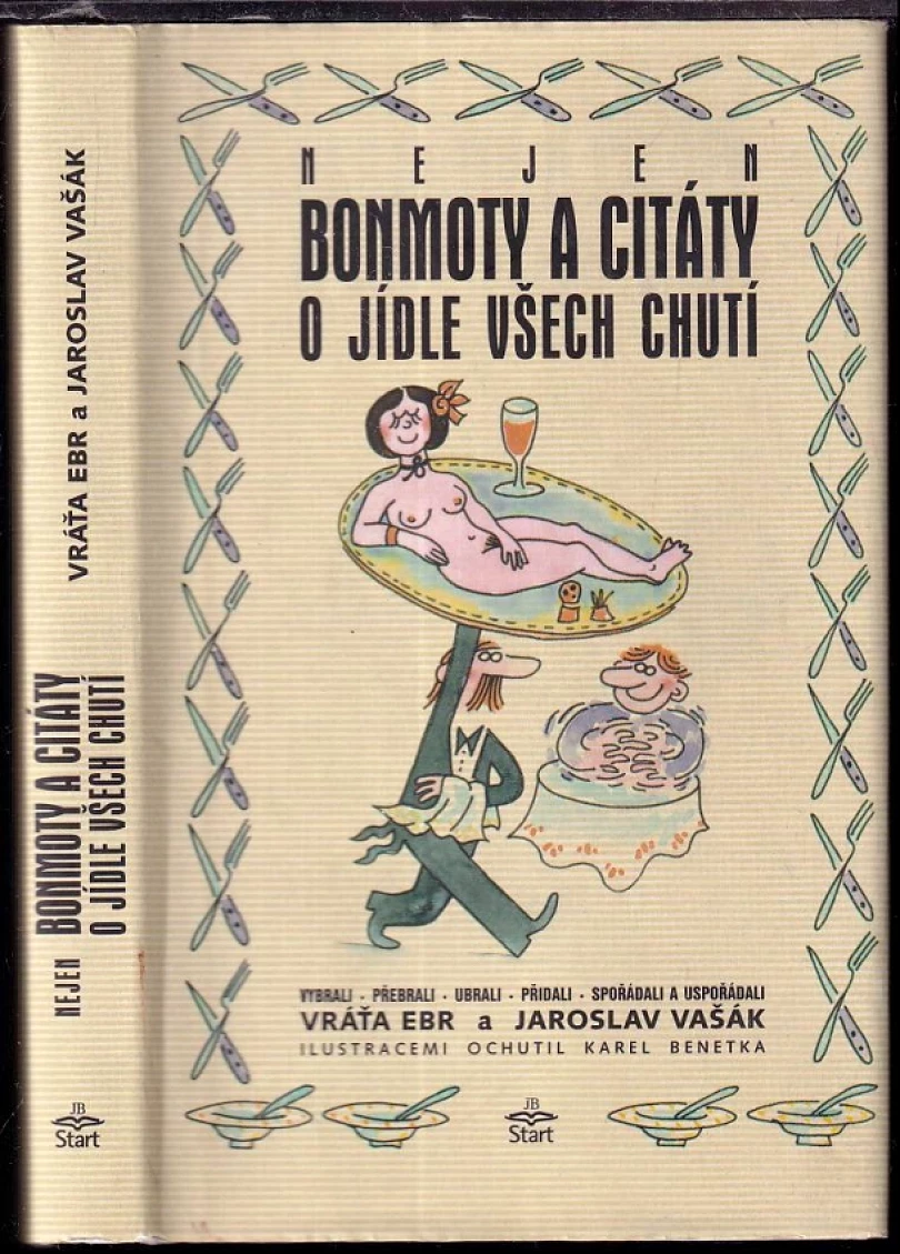 Levně Nejen bonmoty a citáty o jídle všech chutí (Karel Benetka, 2002)