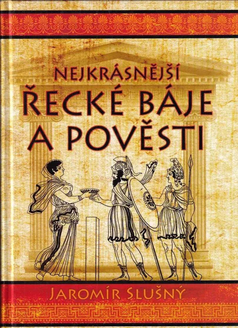 Levně Nejkrásnější řecké báje a pověsti (Jaromír Slušný, 2008)