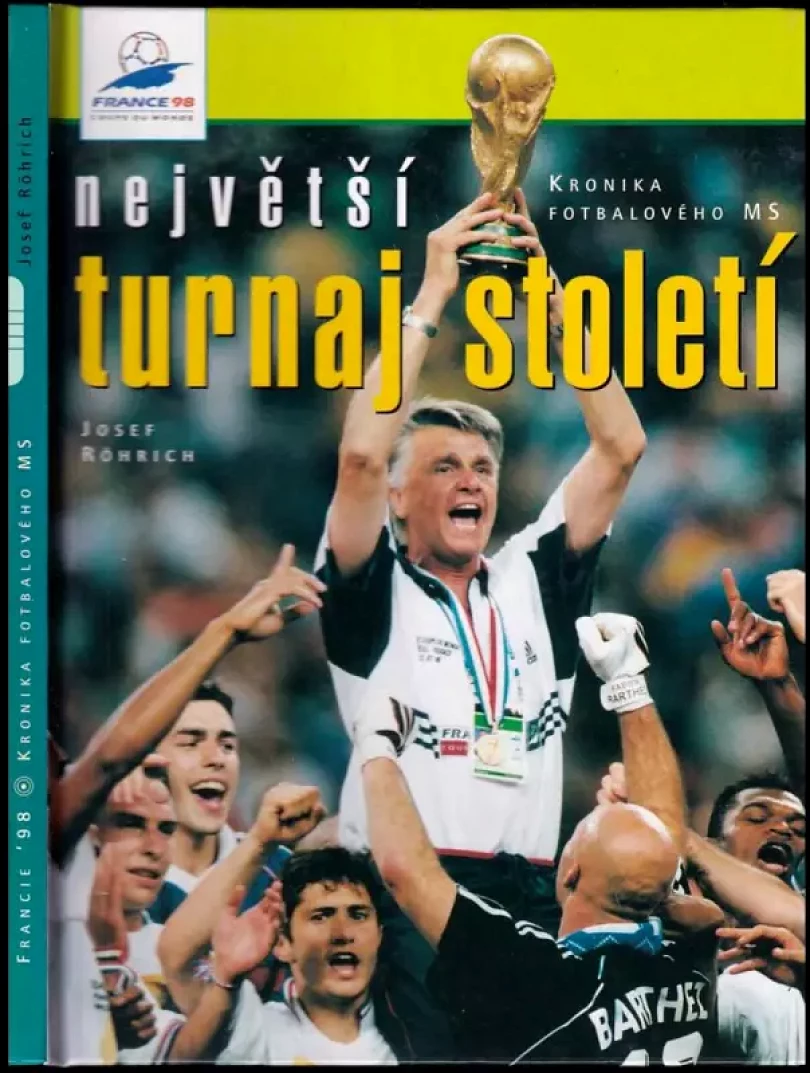 Největší turnaj století, Francie '98 (Josef Röhrich, 1998)