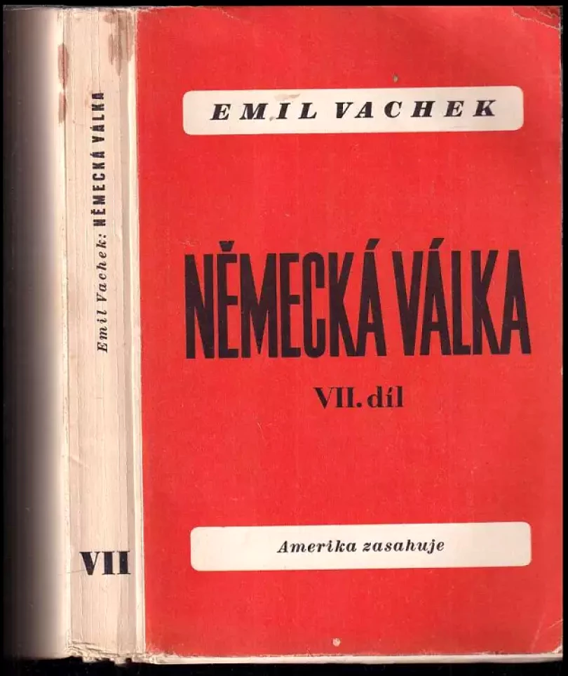 Německá válka [Díl] VII Amerika zasahuje - Amerika v boji (Emil Vachek, 1946)