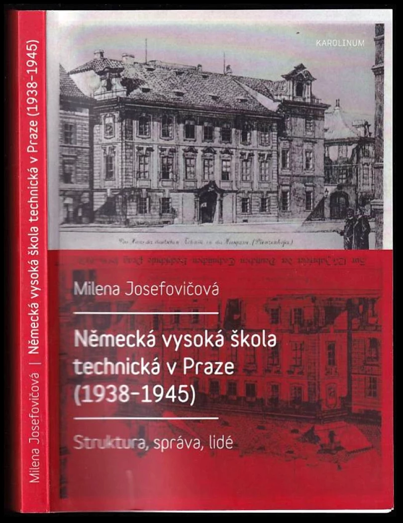 Německá vysoká škola technická v Praze (1938-1945) (Milena Josefovičová, 2017)