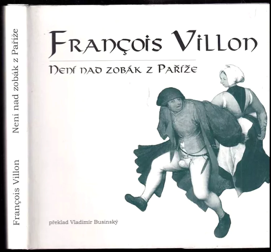 Není nad zobák z Paříže (François Villon, 2003)