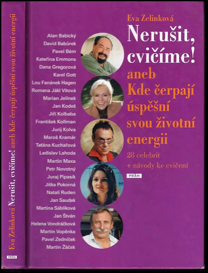 Nerušit, cvičíme!, aneb, Kde čerpají úspěšní svou životní energii (Eva Zelinková, 2008)