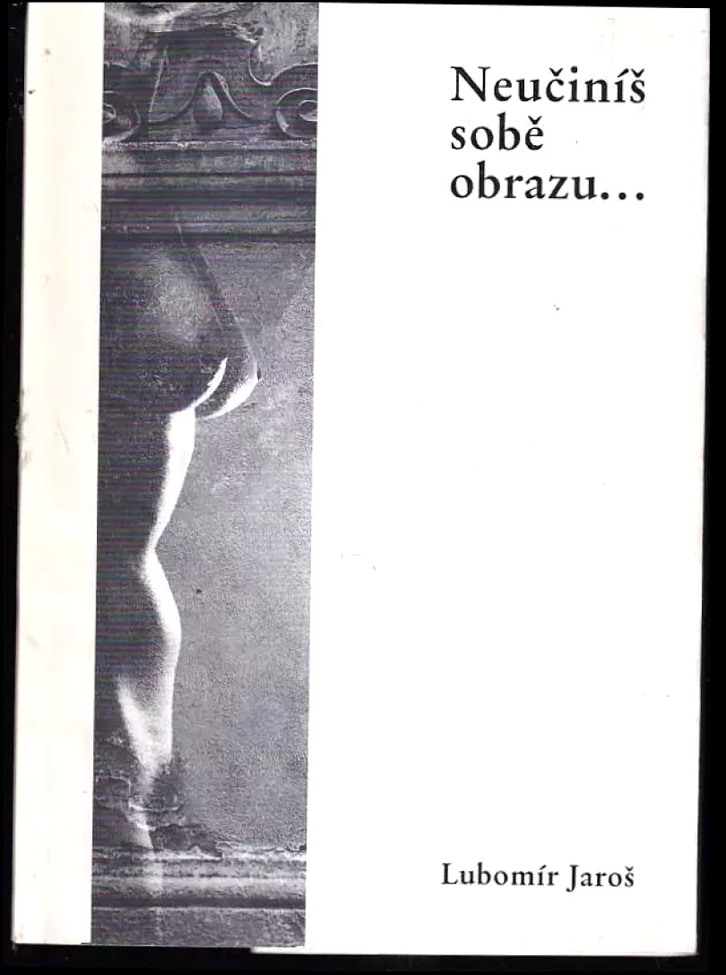 Neučiníš sobě obrazu- (Lubomír Jaroš, 1997)