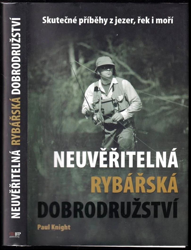 Levně Neuvěřitelná rybářská dobrodružství (Paul Knight, 2013)