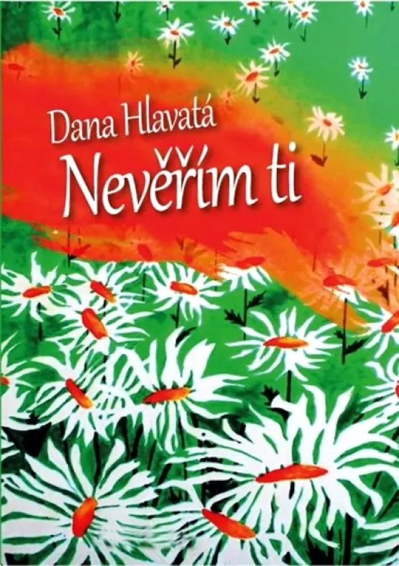 Levně Nevěřím ti (Dana Hlavatá, 2017)